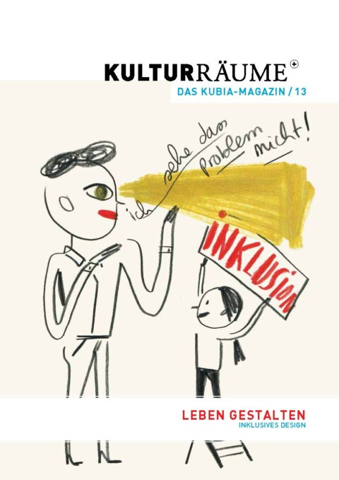 Cover Kulturräume+ 13/2017. Illustration von Edith Carron für das Graphic Recording des "InkluCamp" im Mai 2017 im Dortmunder U. Kleine Frau hält Schild hoch "Inklusion". Daneben ein großer Mann: " Ich sehe das Problem nicht!"