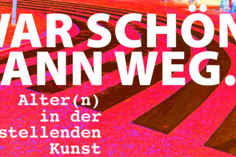 Rosa Hintergrund vor dem der Schriftzug "War schön kann weg... Altern in der darstellenden Kunst" geschrieben steht