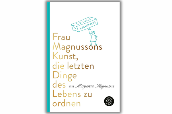 Das Bild zeigt das Cover von „Frau Magnussons Kunst, die letzten Dinge des Lebens zu ordnen“ von Margareta Magnusson. Es zeigt die Strichzeichnung einer Frau, die einen Karton mit der Aufschrift „PRIVAT WEGWERFEN!!“ hochhält.