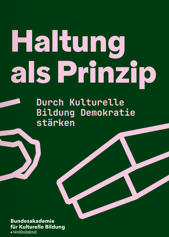 Cover der Publikation „Haltung als Prinzip. Durch Kulturelle Bildung Demokratie stärken“