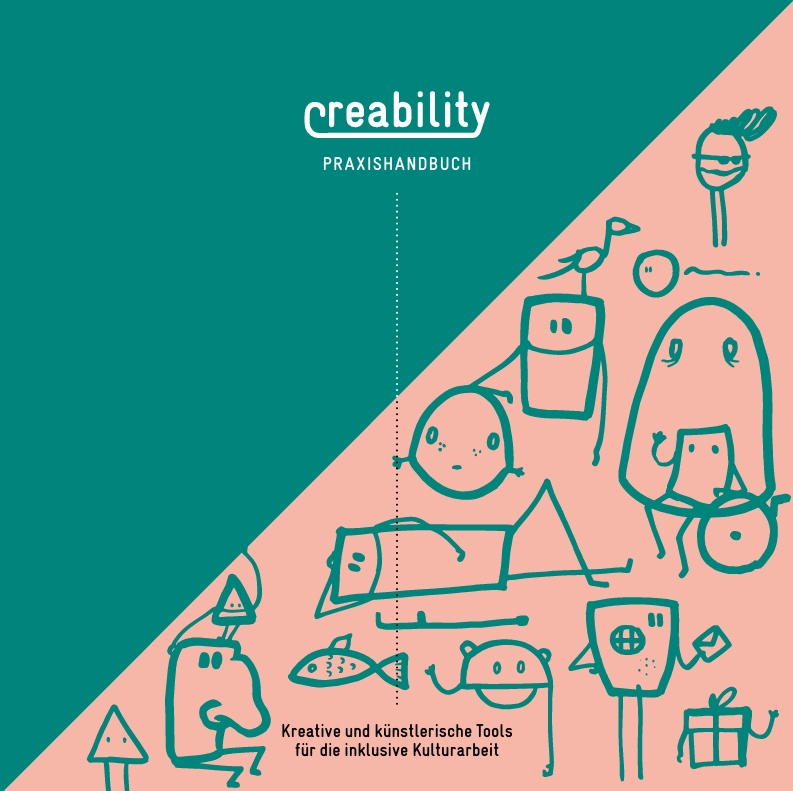 Cover des Creability Praxishandbuchs mit dem Untertitel „Kreative und künstlerische Tools für die inklusive Kulturarbeit“ und einer diagonal in Grün und Rosa geteilten Grafik mit einfach gezeichnete Figuren, Tieren und Formen auf der rosa-farbigen Fläche.